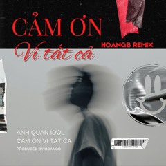 Cảm ơn vì tất cả - Anh Quân Idol ( HoangB Remix )