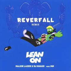 Major Lazer - Lean On (feat. MØ & DJ Snake) (Reverfall Remix)