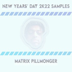 MATRIX PILLMONGER NEW YEARS 2K22 SAMPLES