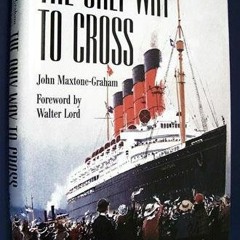 Get PDF EBOOK EPUB KINDLE The Only Way to Cross: The Golden Era of the great Atlantic express liners