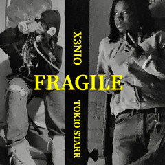 Fragile ft. Tokio Starr (remix)