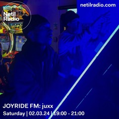 NETIL RADIO | 2 MARCH 2024 (@JOYRIDE FM) 'JUXX'