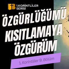 Özgürlüğümü Kısıtlamaya Özgürüm - 1. Korintliler 9. Bölüm