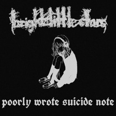 poorly wrote suicide note - late bloomer