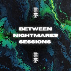 Between Nightmares sessions