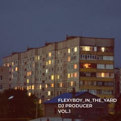 flexyboy_in_the_yard b2b dj producer vol.1