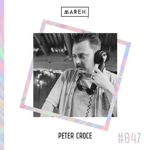 Mareh Mix - Episode #47: Peter Croce