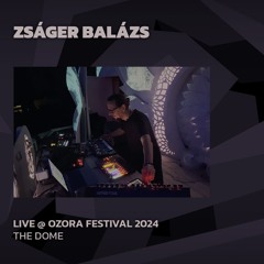 ZSÁGER BALÁZS @ Ozora 2024 | The Dome