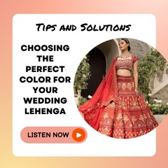 Choosing the Perfect Color for Your Wedding Lehenga: Expert Tips and Solutions
