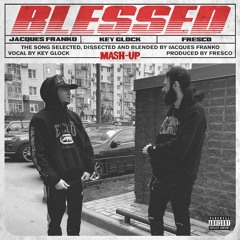 Jacques Franko x Key Glock x FRESCO - Blessed [Mash-Up]