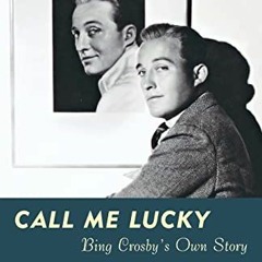 READ KINDLE PDF EBOOK EPUB Call Me Lucky by  Bing Crosby,Pete Martin,As told to Pete Martin 📂