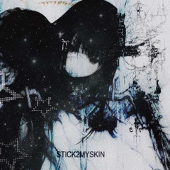STICK2MYSKIN (prod nm.enciso)