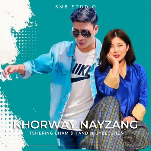 Khorway Nayzang_Tshering Lham & Tandin Gyeltshen (5MB STUDIO)
