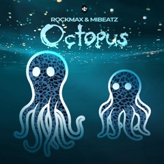 Rockmax & Mibeatz - Octopus (Extended Mix)