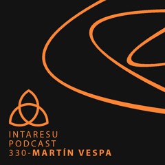 Intaresu Podcast 330 - martín vespa