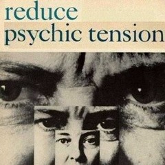 Reduce Psychic Tension