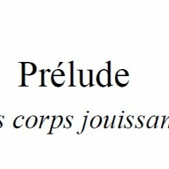 Prélude - "Les corps jouissant"
