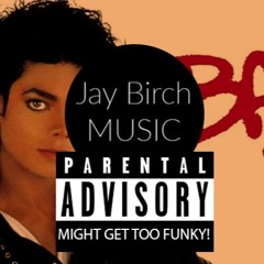 MJ Revisited - BAD 2021 (A Jay Birch Gets Even Funkier Joint)