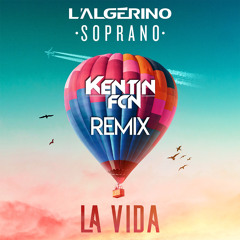 La Vida - L'Algérino Ft Soprano (Kentin FcN Remix)(FREE DOWNLOAD)