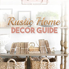 View EBOOK 💏 Rustic Home Decor Guide: By Alicia Long by  Alicia Long [KINDLE PDF EBO
