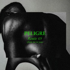 PELIGRE - Route 69 (From Me To You)