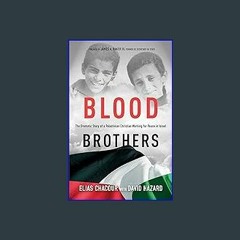 {READ} 🌟 Blood Brothers: The Dramatic Story of a Palestinian Christian Working for Peace in Israel