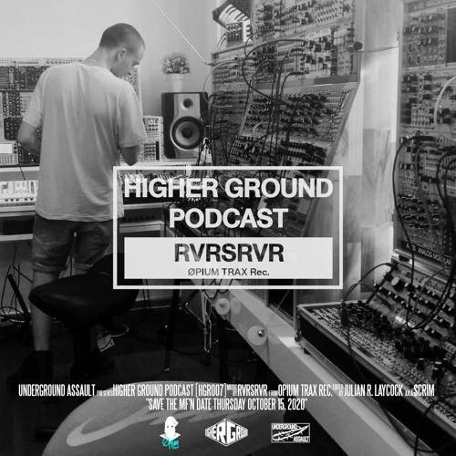 RVRSRVR [HGR007] | Higher Ground Podcast