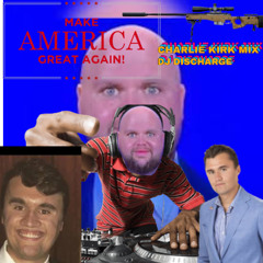 Charlie Kirk Mix (DJ DISCHARGE EXCLUSIVE)