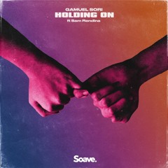 Gamuel Sori - Holding On (ft. Sam Rendina)