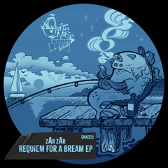 🐟 zAr zAr | Requiem For a Bream EP | QNA003 🐟
