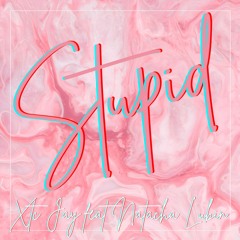 Stupid - Xtc Jay feat Natacha Lubin