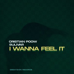 Cristian Poow & Sulivar - I Wanna Feel It | OUT May 31st