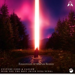 Culture Code & Caslow - Wish You The Best (feat. Nina Sung) (Emantium & Morva Remix)