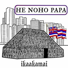 He Noho Papa