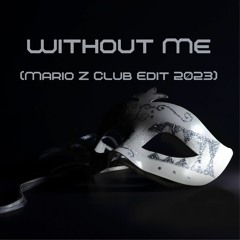"Without Me" (Mario Z Club Edit 2023)