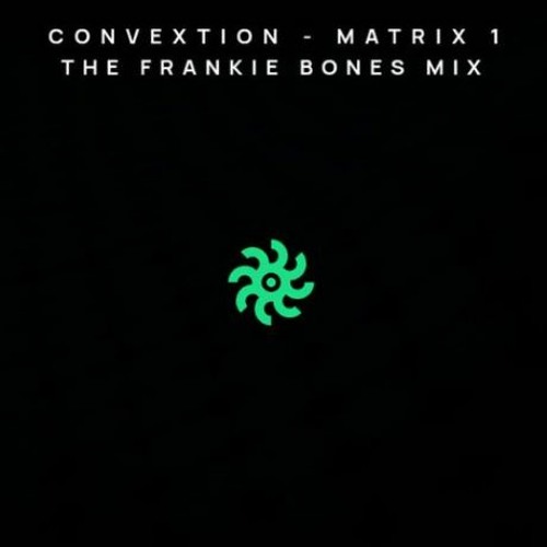 CONVEXTION / MATRIX 1  / THE FRANKIE BONES MIX