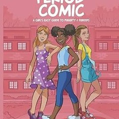 *$ The Period Comic: A Girl's Easy Guide to Puberty and Periods -An Illustrated Book (The Perio