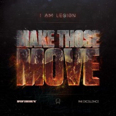 I Am Legion - Make Those Move (Kill The Killer Remix)