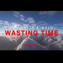 Dr. Watts x Melo Wasting Time (Freestyle)