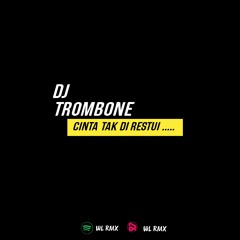 DJ TROMBONE X CINTA TAK DI RESTUI REMIX FULL BASS