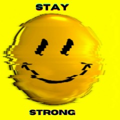 STAY STRONG