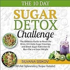GET ✔PDF✔ The 10 Day Sugar Detox Challenge: The Ultimate Guide to Reset the Brai