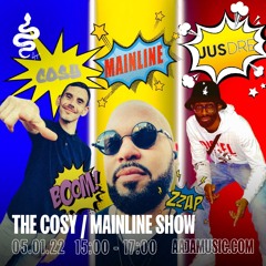 The Cosy / Mainline Show - Aaja Music - 05 01 22