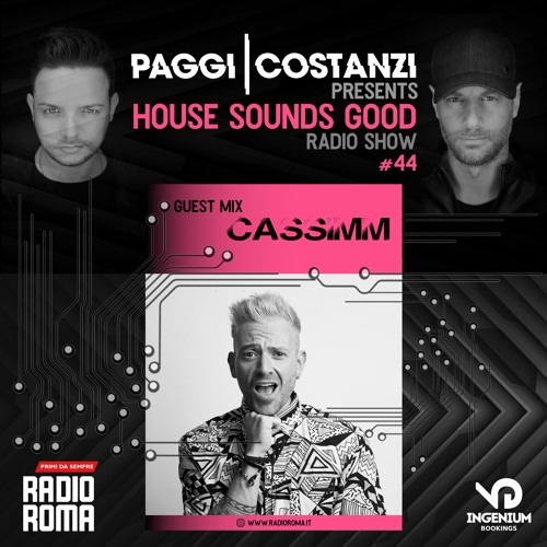 Stream House Sounds Good #44 Guest Mix CASSIMM on Radio Roma FM Mix by  Paggi & Costanzi | Listen online for free on SoundCloud