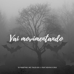 VAI MOVIMENTANDO  - MC TALES DO J - Feat  KEVIN O CRIS