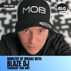 Ministry Of Breaks Hosted By Blaze DJ Episode 28