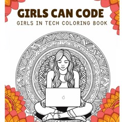 ⭐[PDF]⚡ Girls Can Code: Girls in Tech Coloring Book (Tech for Kids) ki
