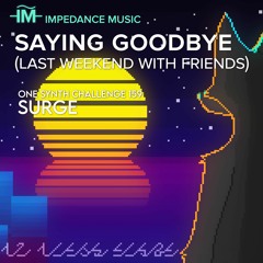 Impedance Music - Saying Goodbye [Last Weekend With Friends] (OSC #159 - Surge XT)