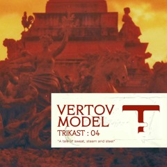 TRIKAST : 04 ╸Vertov Model