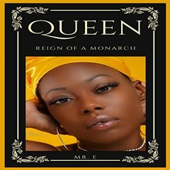 Ebook Free Queen: Reign Of A Monarch Author By Mr. E Gratis Full Content
